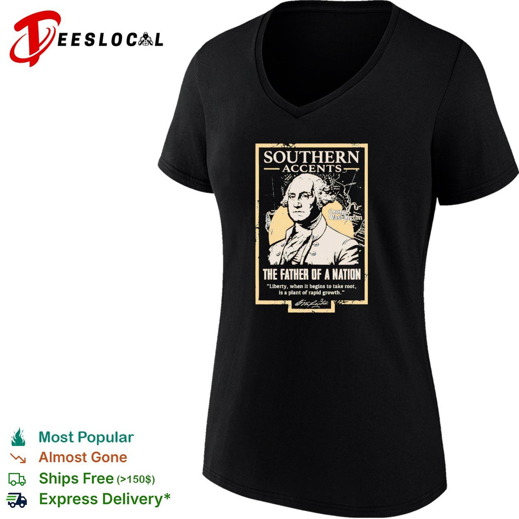 George Washington Southern Accents the Father of a Nation Liberty Plant Growth shirt
