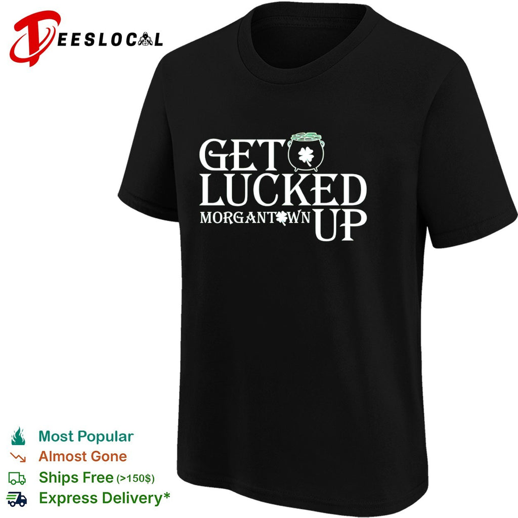 Get Lucked Up Morgantown West Virginia University Mountaineers St Patricks Day shirt