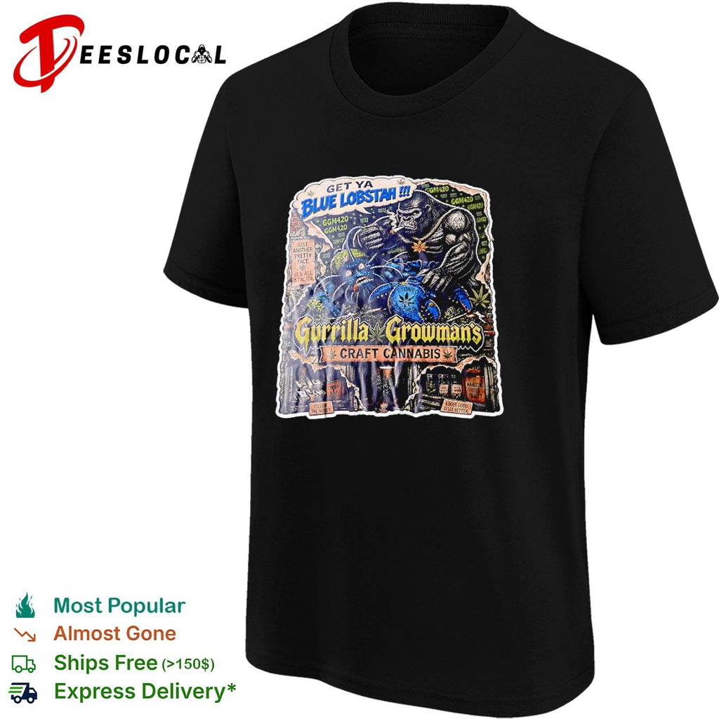 Get Ya Blue Lobstah Gurrilla Growmans Craft Cannabis shirt