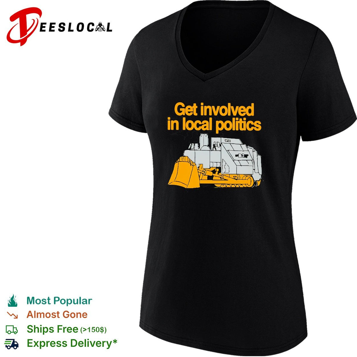 Get involved in local politics bulldozer construction humor shirt