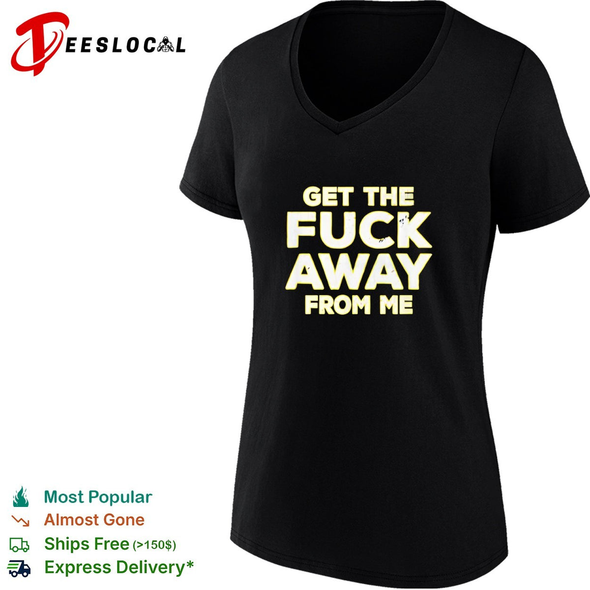 Get the fuck away from me shirt