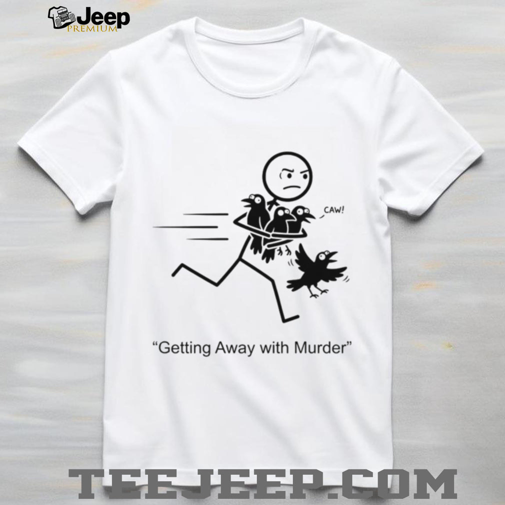 Getting Away With Murder Funny Crow Pun Stick Figure Shirt