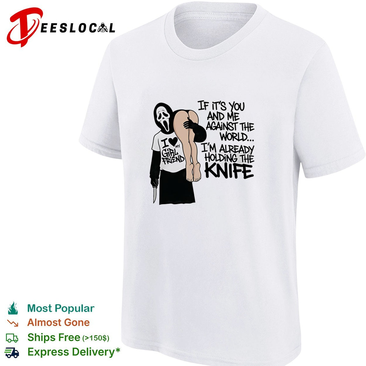 Ghost I love my girl friend if it’s you and me against the world I’m already holding the knife shirt