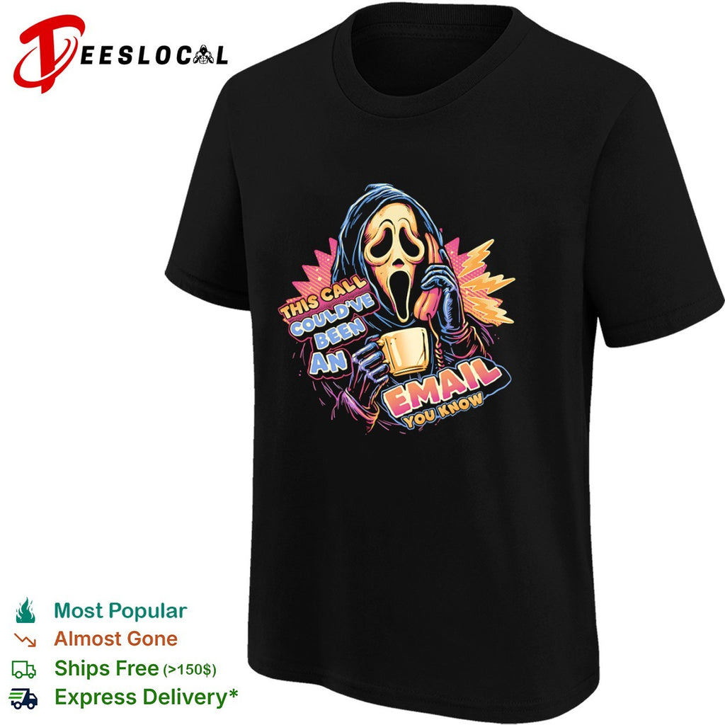 Ghostface Scream This Call Couldve Been An Email You Know shirt