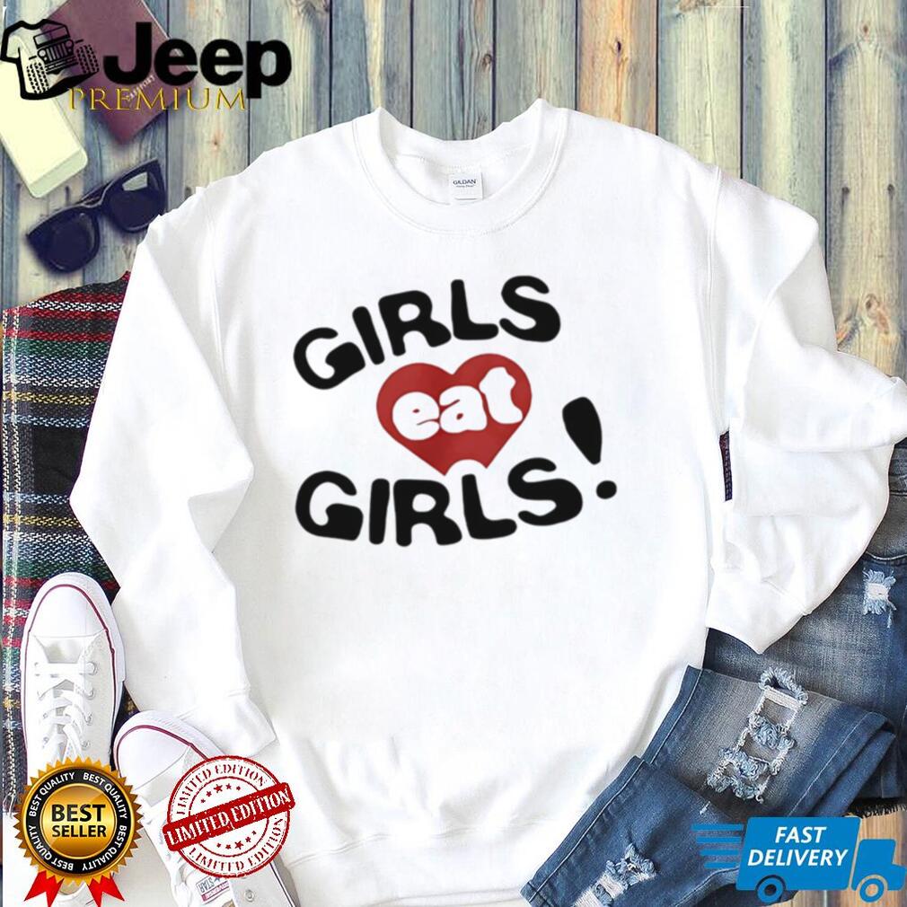 Girls eat girls heart shirt