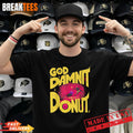 Goddammit Donut Funny Book Lover for Men Woman Shirt