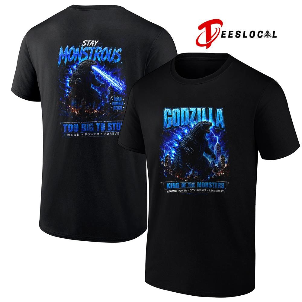 Godzilla stay monstrous too big to stop neon power forever graphic shirt