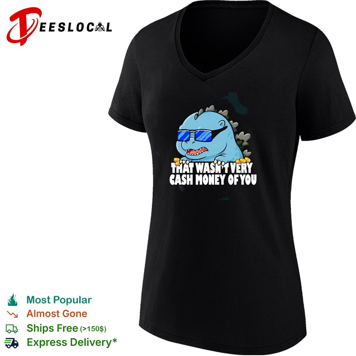 Godzilla that wasnt very cash money of you sunglasses cute humor shirt