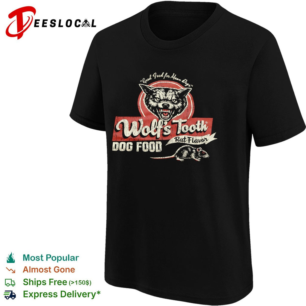 Good Food for Mean Dogs Wolfs Tooth Rat Flavor dog food shirt