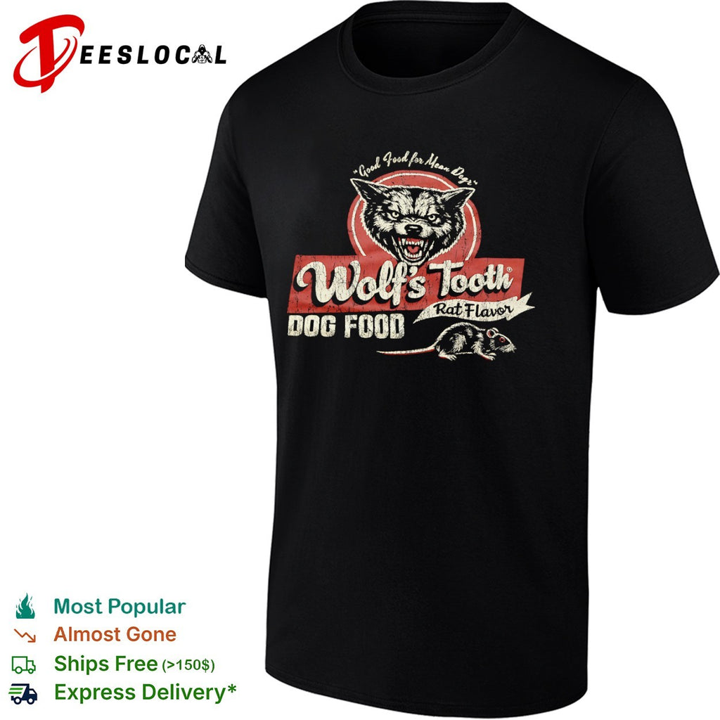 Good Food for Mean Dogs Wolfs Tooth Rat Flavor dog food shirt