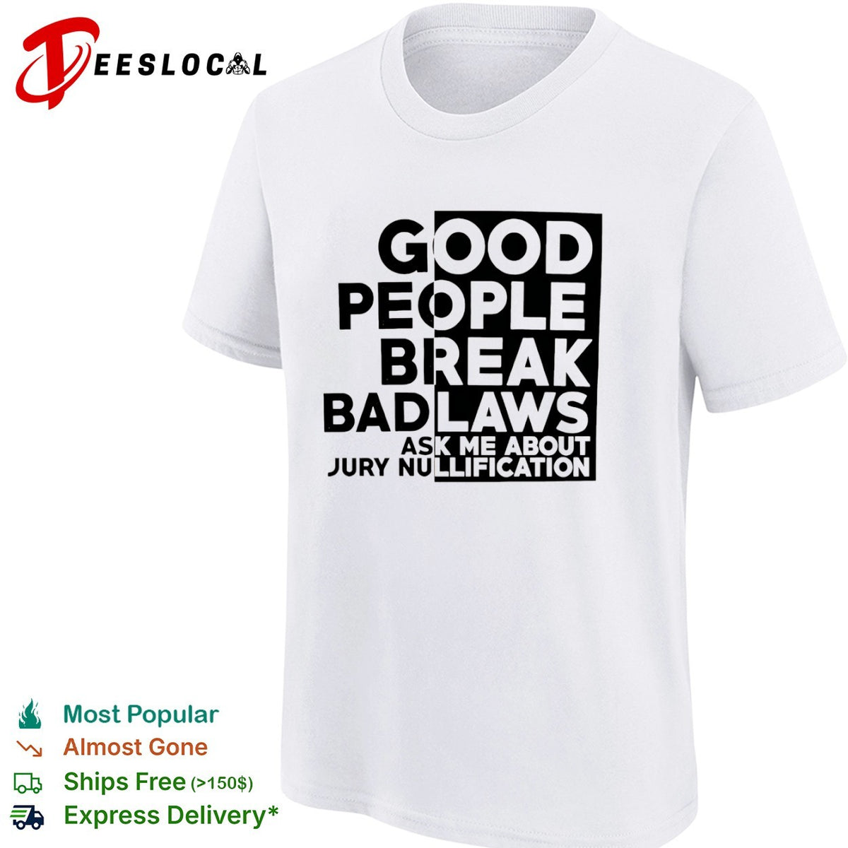 Good People Break Bad Laws Ask Me About Jury Nullification shirt