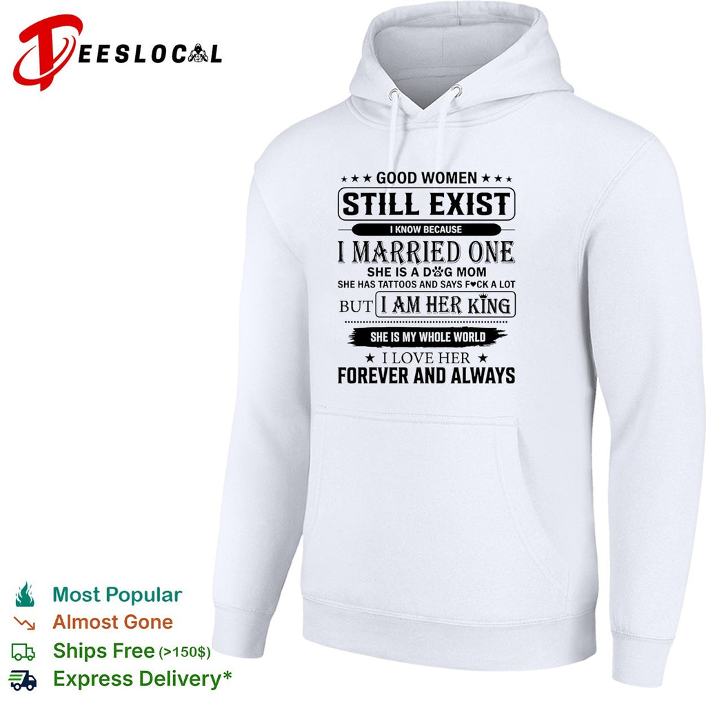 Good Women Still Exist I know Because I Married One shirt