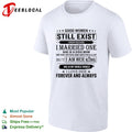 Good Women Still Exist I know Because I Married One shirt