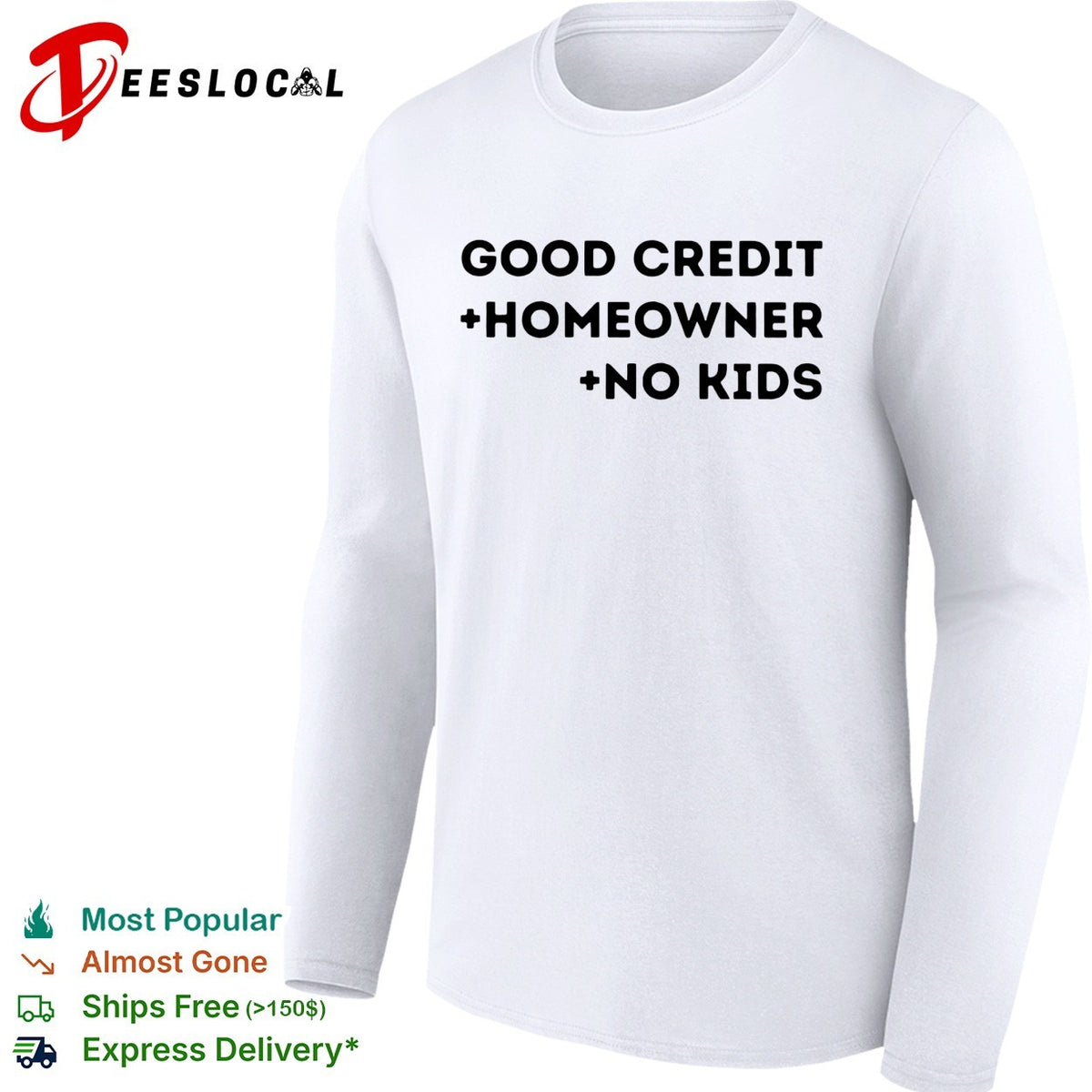 Good credit homeowner no kids bold stacked typography statement shirt
