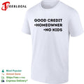 Good credit homeowner no kids bold stacked typography statement shirt