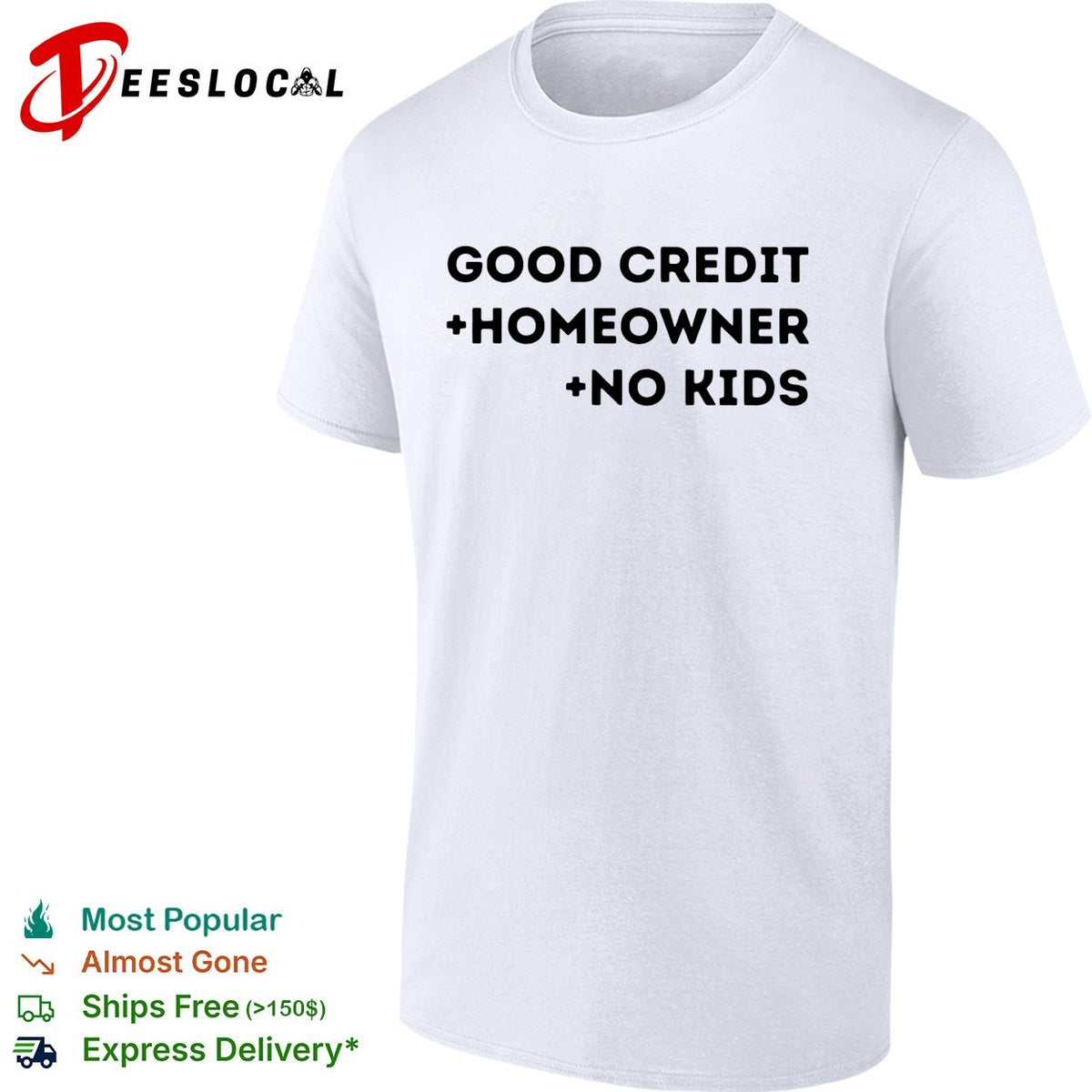 Good credit homeowner no kids bold stacked typography statement shirt