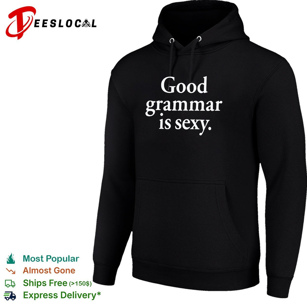 Good grammar is sexy elegant serif typography statement shirt