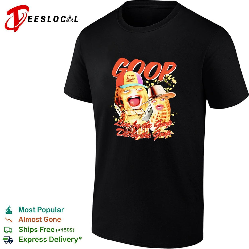 Goop peanut cartoon duo live by the goop die by the goop humor shirt
