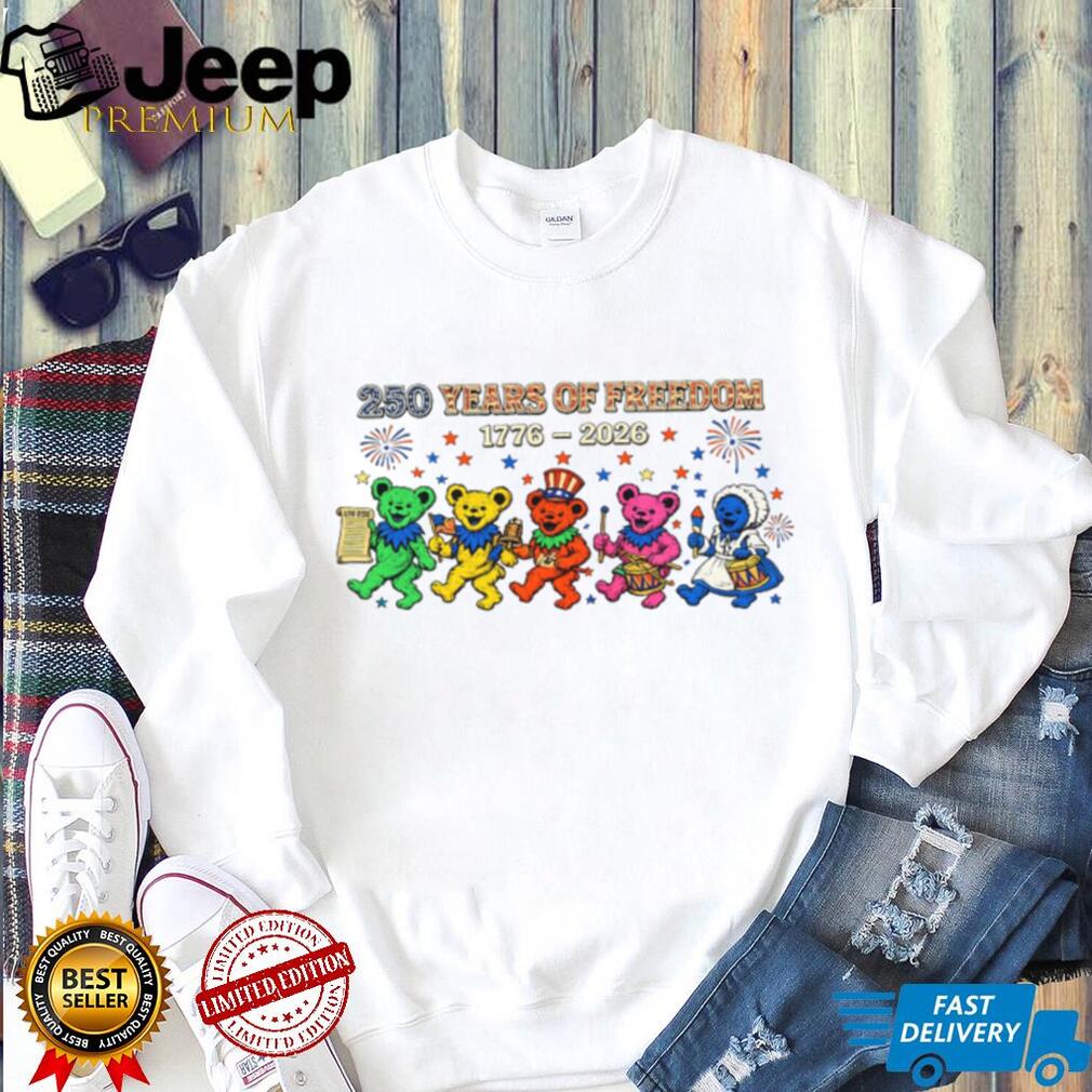 Grateful Bears 250 Years Of Freedom 1776 2026 Patriotic Shirt