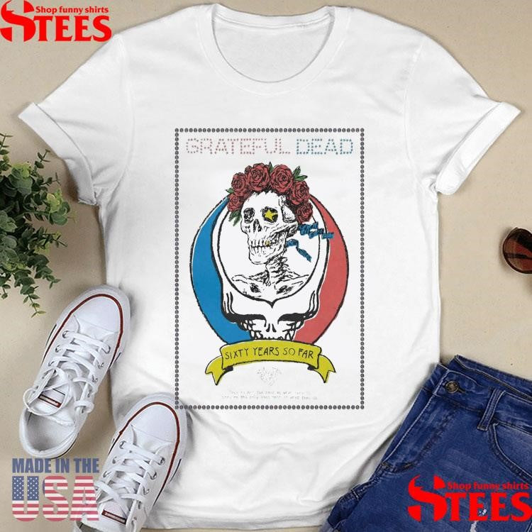 Grateful Dead 60 Years So Far T-shirt