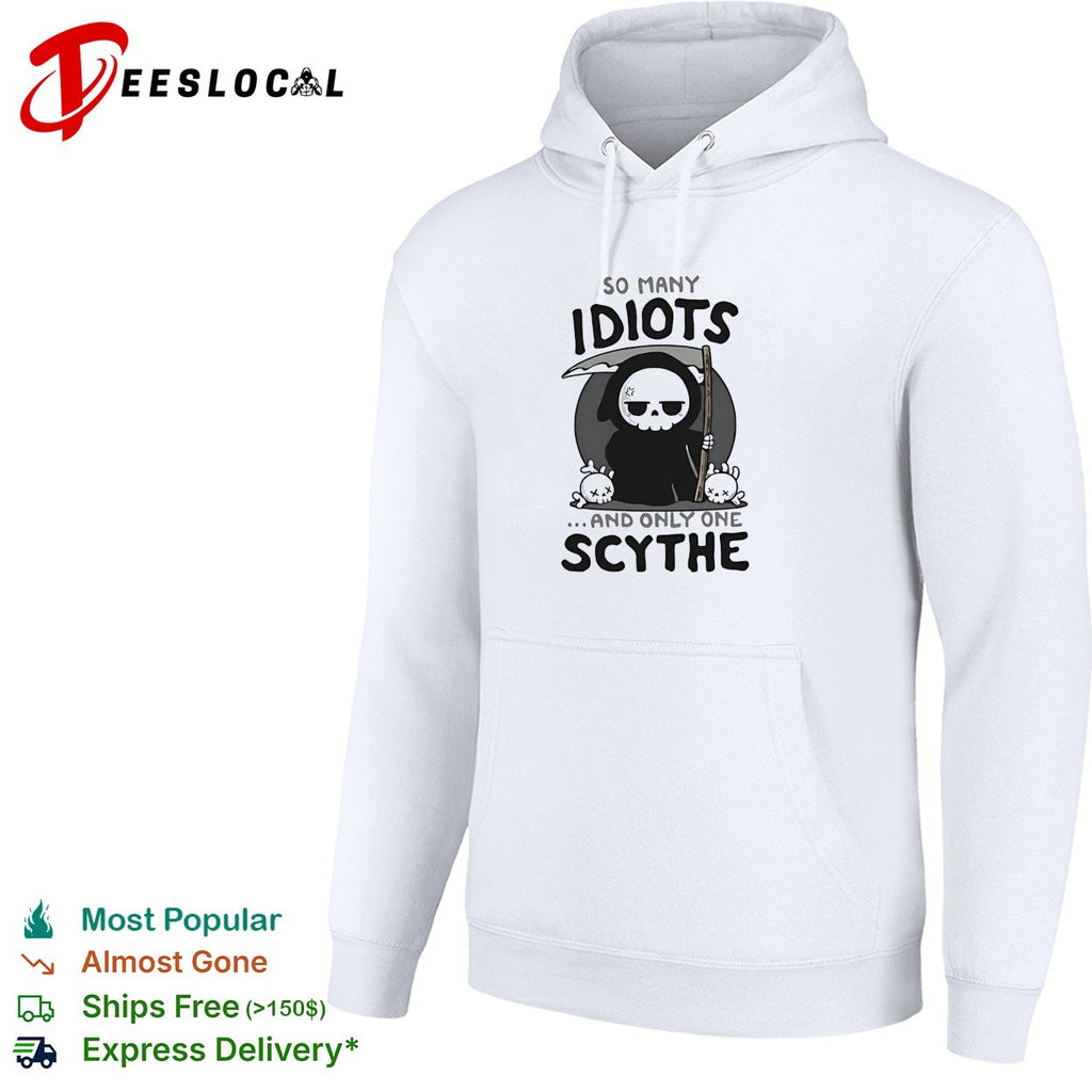 Grim reaper so many idiots and only one scythe cute dark humor shirt