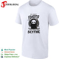 Grim reaper so many idiots and only one scythe cute dark humor shirt