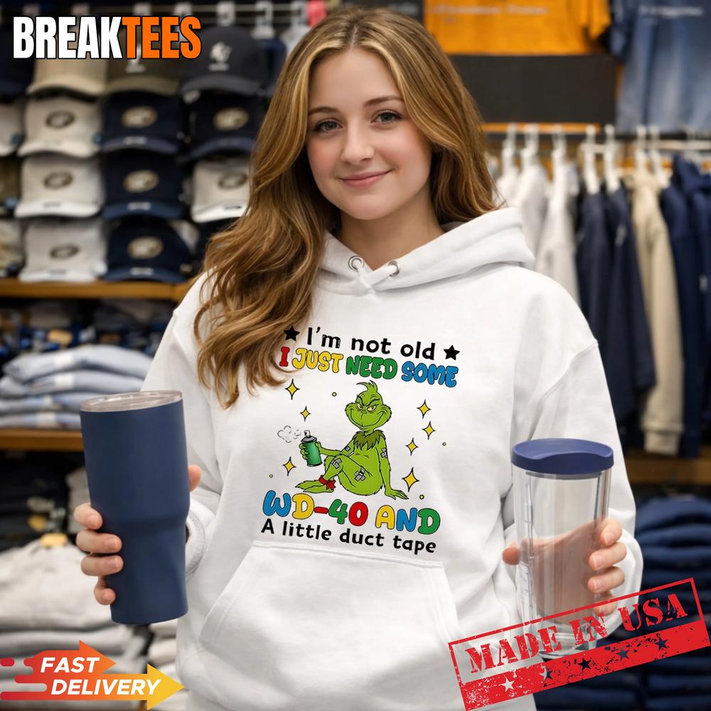 Grinch I’m Not Old I Just Need Some WD-40 and A Little Duct Tape Shirt
