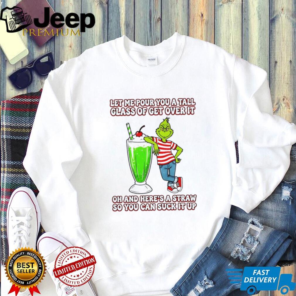 Grinch Sarcasm T Shirt Tall Glass Of Get Over It Funny Holiday T Shirt