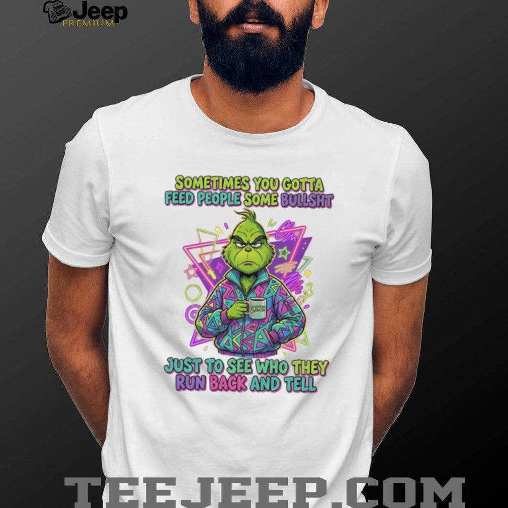 Grinch Sometimes You Gotta Feed People Funny Quote Retro T Shirt