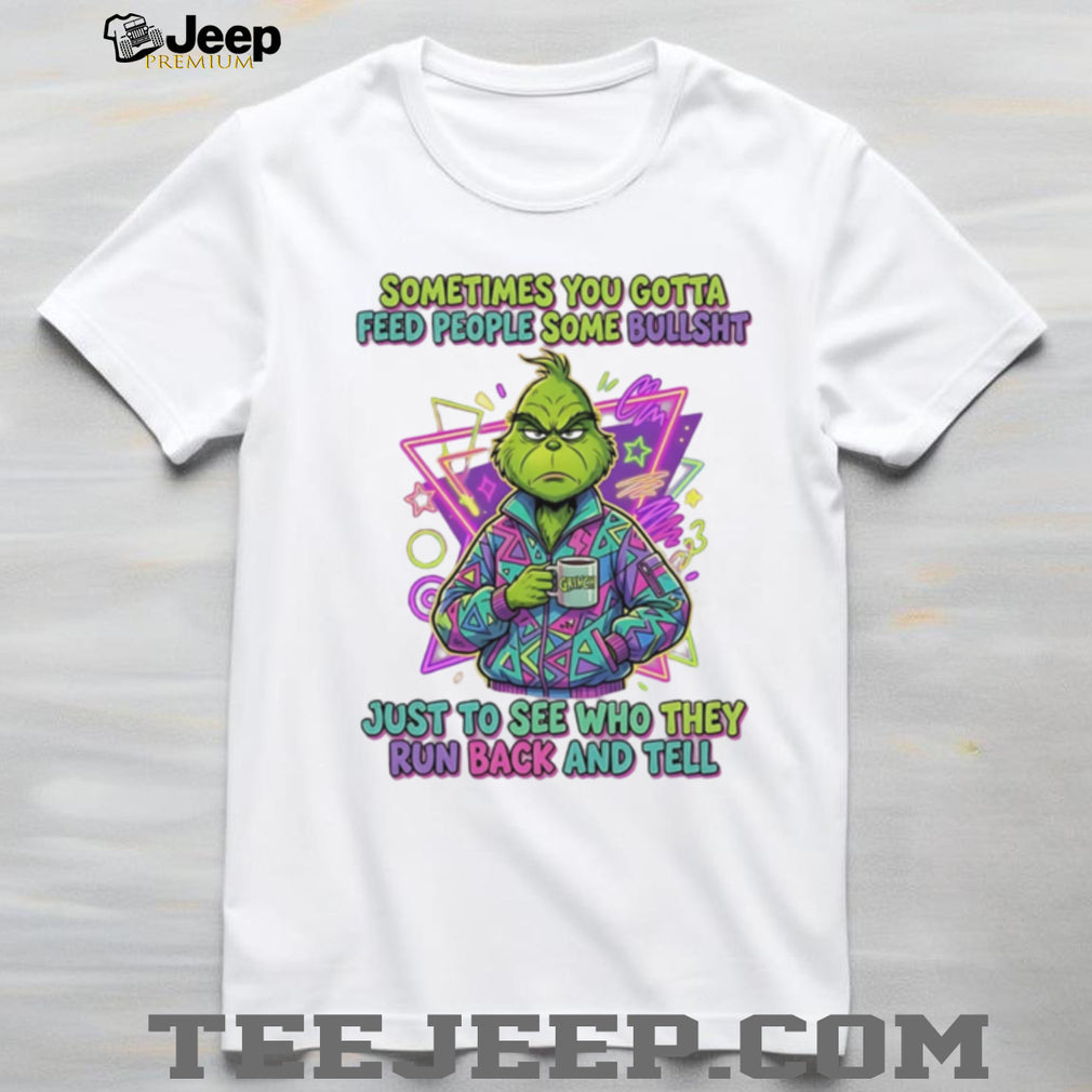Grinch Sometimes You Gotta Feed People Funny Quote Retro T Shirt
