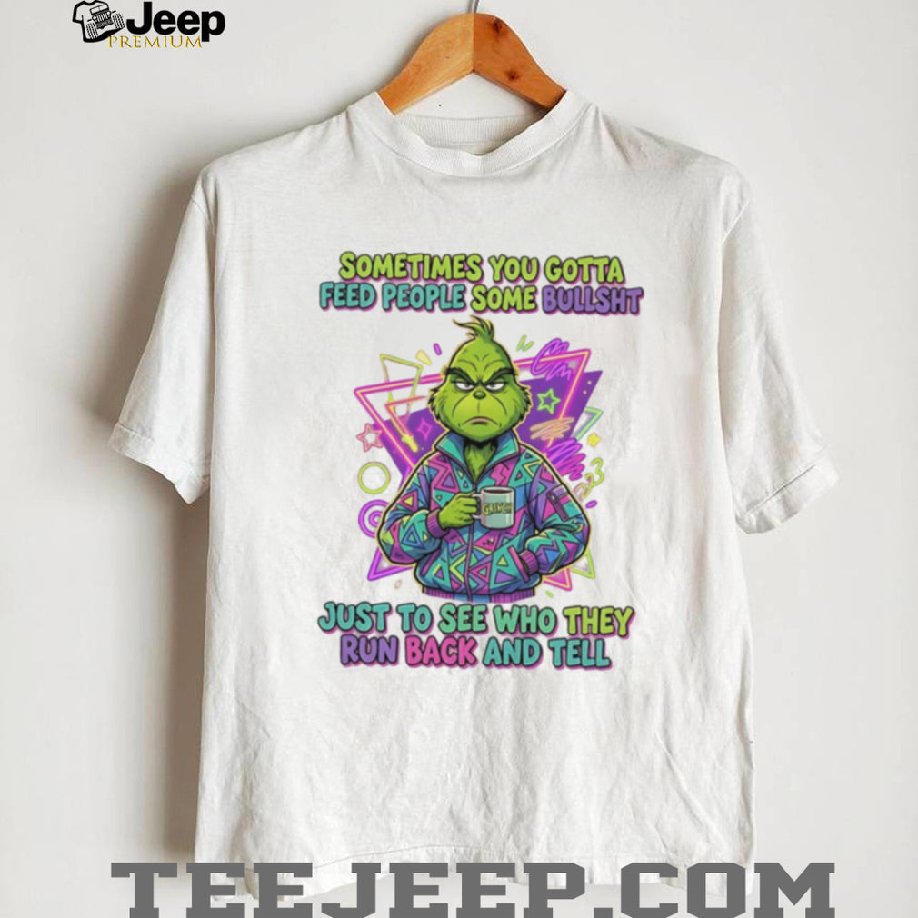 Grinch Sometimes You Gotta Feed People Funny Quote Retro T Shirt