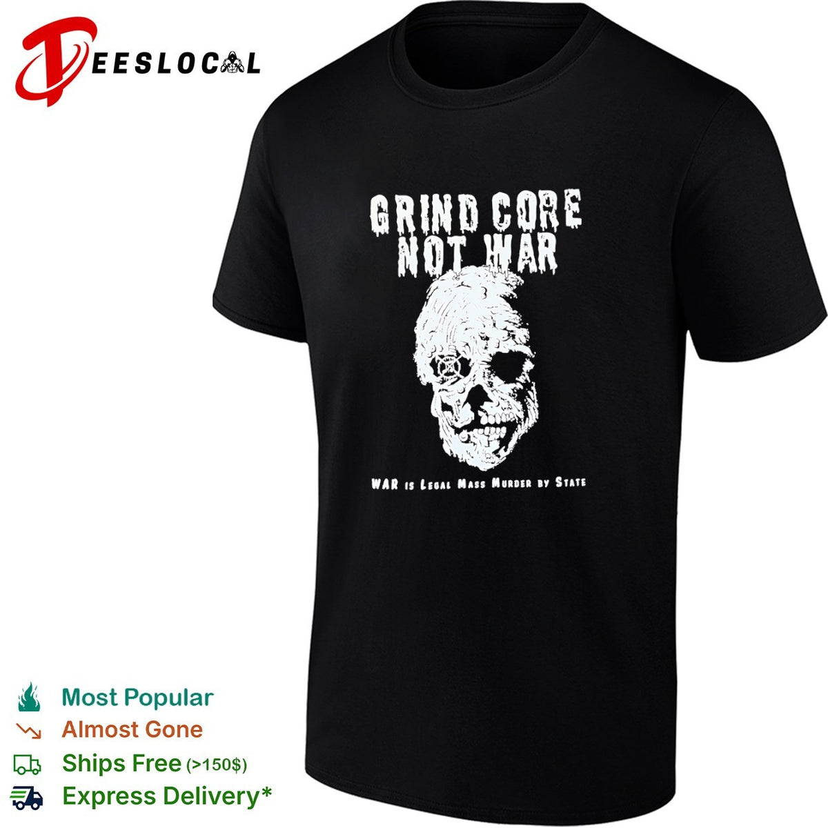 Grind Core Not War War is legal mass murder shirt