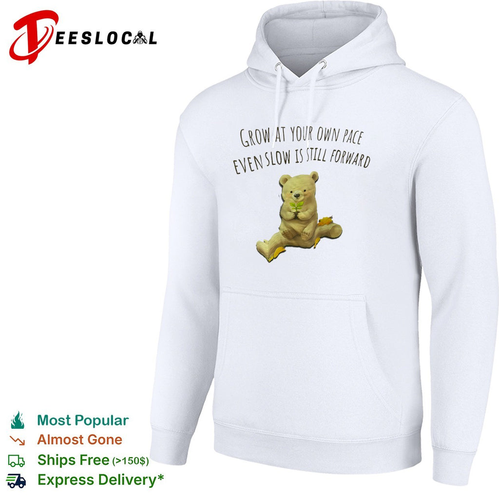 Grow at your own pace even slow is still forward bear with plant sprout shirt