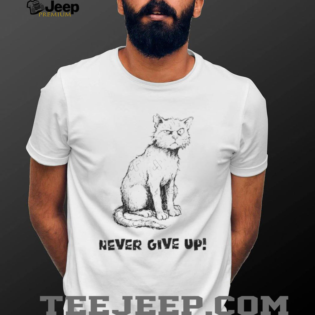 Grumpy Battle Scarred Cat “Never Give Up” Motivational T Shirt