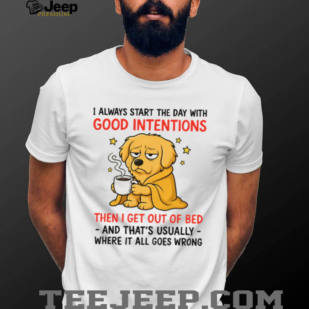 Grumpy Golden Retriever “Good Intentions vs Getting Out of Bed” Shirt