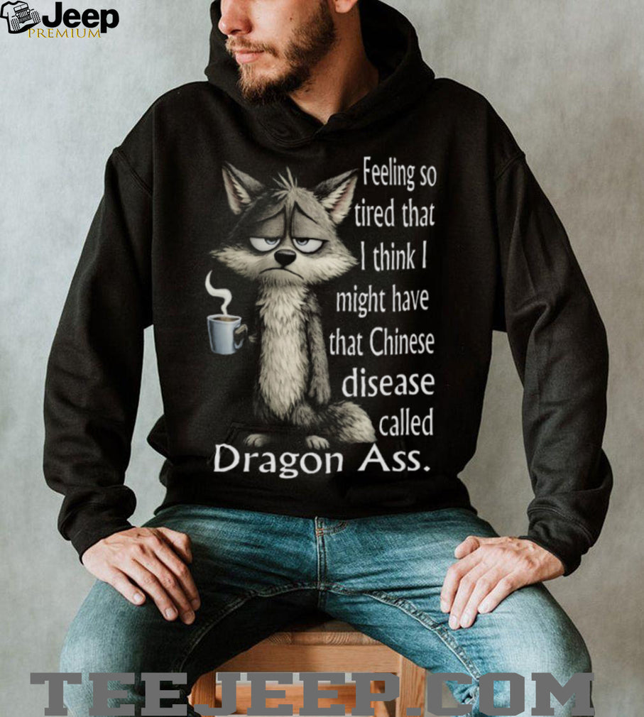 Grumpy Wolf Tired Dragon Ass Funny Animal Coffee T Shirt