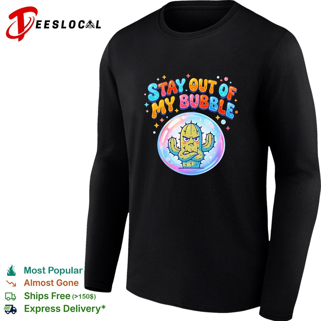 Grumpy cactus weed stay out of my bubble funny shirt