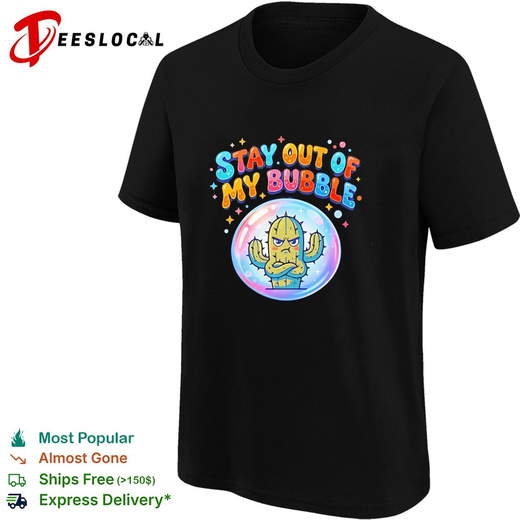 Grumpy cactus weed stay out of my bubble funny shirt
