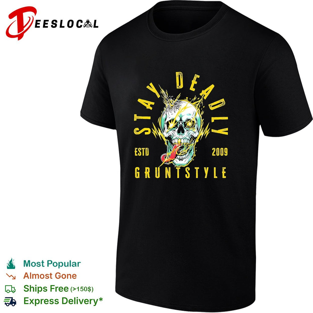 Grunt Style stay deadly est 2009 skull graphic shirt