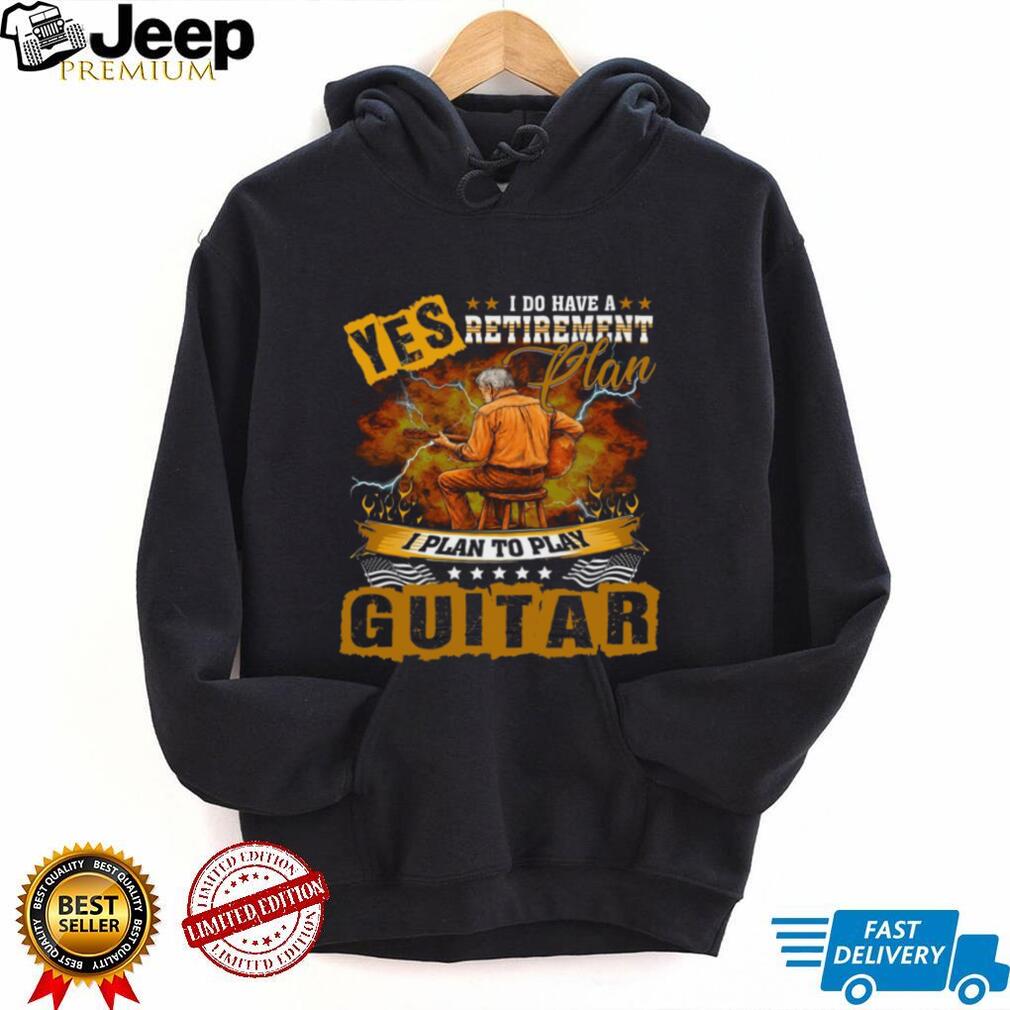 Guitarist Retirement Plan Music Lover Hobby Shirt