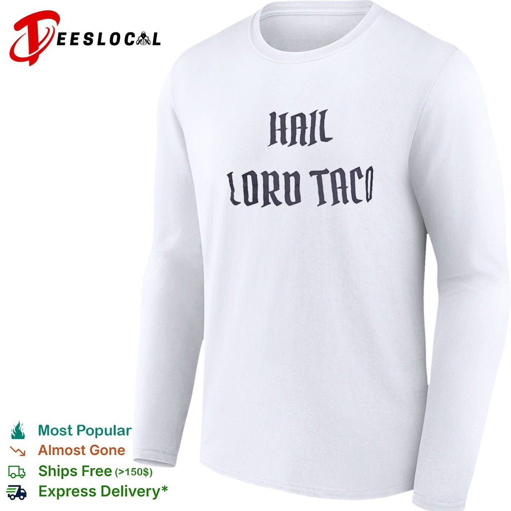 Hail Lord Taco shirt