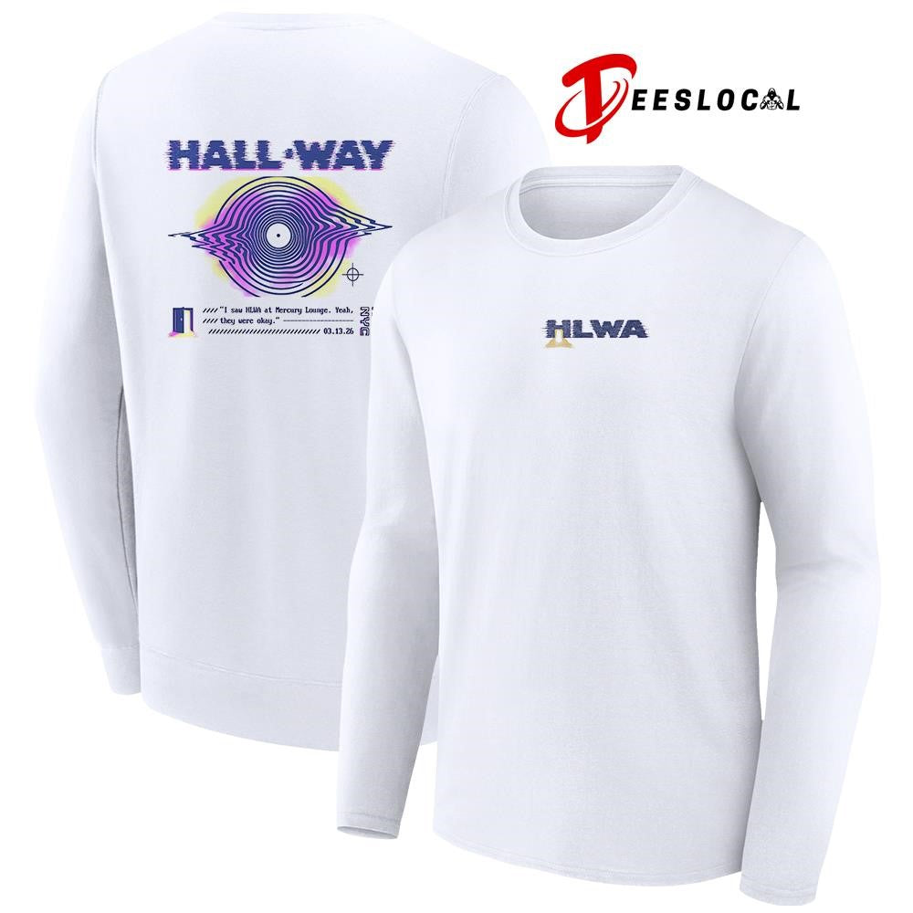 Hall ‘Way HLWA I saw HLWA at Mercury Lounge yeah they were okay shirt