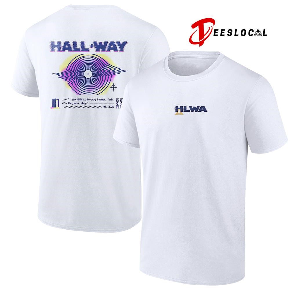 Hall ‘Way HLWA I saw HLWA at Mercury Lounge yeah they were okay shirt