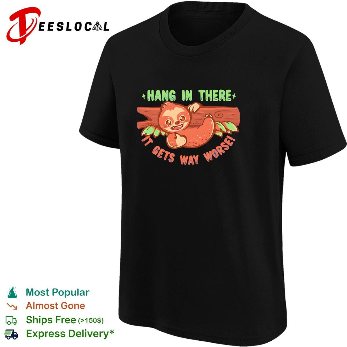 Hang in there it gets way worse cute sloth on branch dark humor shirt