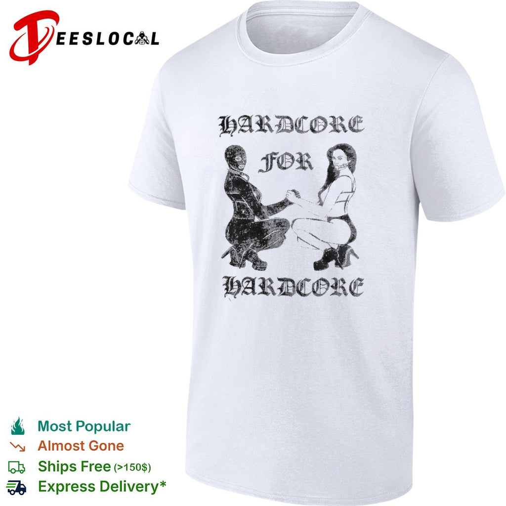 Hardcore for Hardcore Fetish Aesthetic gothic shirt