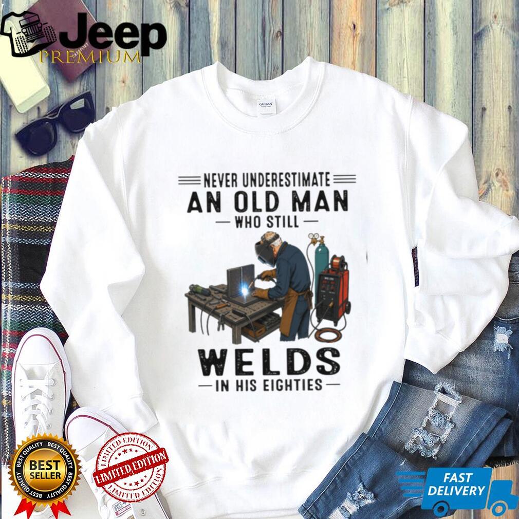 Hardworking Old Man Welder Professional Welding in His Eighties Shirt