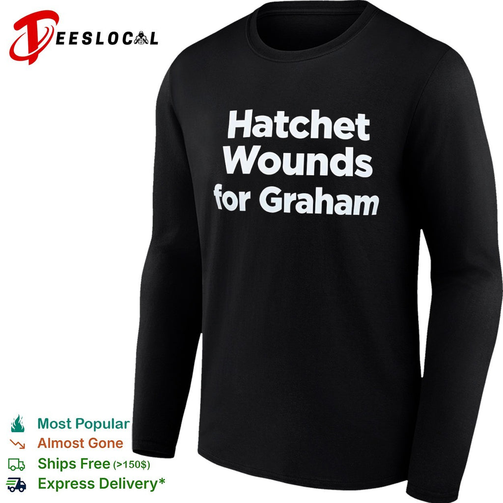 Hatchet Wounds for Graham shirt