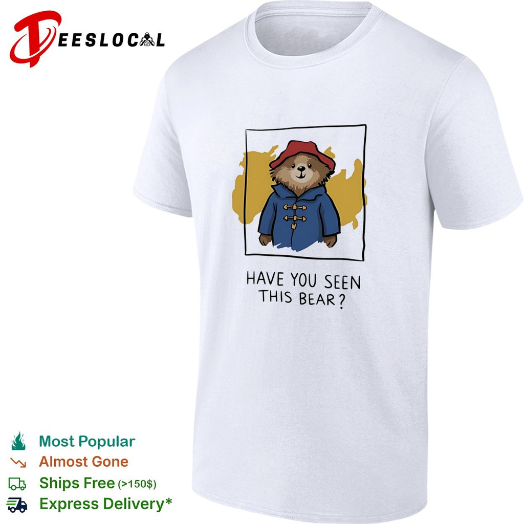 Have You Seen This Bear cartoon shirt