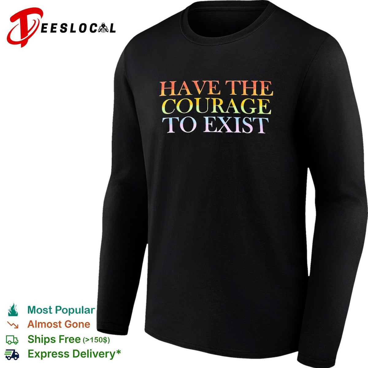 Have the courage to exist pride flag rainbow shirt