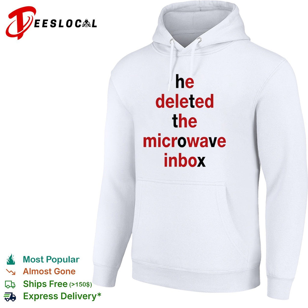 He deleted the microwave inbox typography shirt